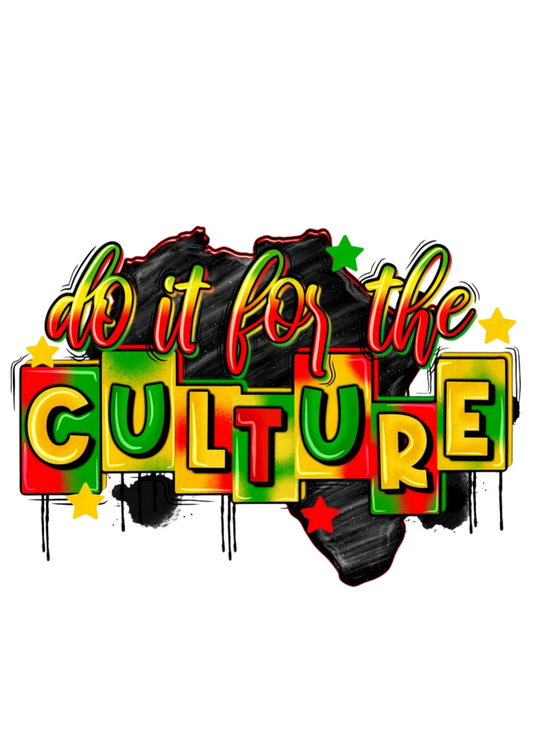 DO IT FOR THE CULTURE